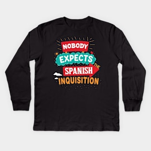 Nobody Expects The Spanish Inquisition Kids Long Sleeve T-Shirt